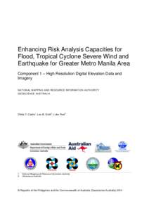 Enhancing Risk Analysis Capacities for Flood, Tropical Cyclone Severe Wind and Earthquake for Greater Metro Manila Area Component 1 – High Resolution Digital Elevation Data and Imagery NATIONAL MAPPING AND RESOURCE INF