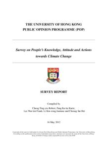THE UNIVERSITY OF HONG KONG PUBLIC OPINION PROGRAMME (POP) Survey on People’s Knowledge, Attitude and Actions towards Climate Change