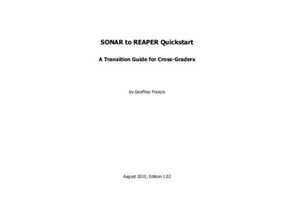 SONAR to REAPER Quickstart A Transition Guide for Cross-Graders by Geoffrey Francis  August 2010, Edition 1.02