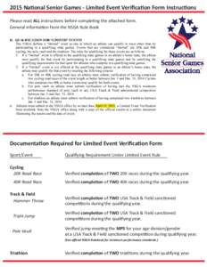 2015 National Senior Games - Limited Event Veriﬁcation Form Instructions Please read ALL instructions before completing the attached form. General Information from the NSGA Rule Book D. QUALIFICATION FOR “LIMITED” 