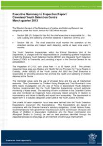 Executive Summary to Inspection Report Cleveland Youth Detention Centre March quarter 2013 The Director-General of the Department of Justice and Attorney-General has obligations under the Youth Justice Act 1992 which inc