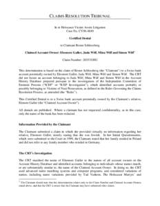 CLAIMS RESOLUTION TRIBUNAL In re Holocaust Victim Assets Litigation Case No. CV96-4849 Certified Denial to Claimant Renee Schlossberg Claimed Account Owner: Eleonore Galler, Juda Wilf, Mina Wilf and Simon Wilf1