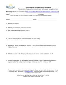 SCHOLARSHIP RECIPIENT QUESTIONNAIRE Please return this questionnaire with your scholarship acceptance form. Please type. Form also is available at http://r-net.rollins.edu/holt/forms/ScholarshipQuestionnaire.pdf . Name  