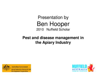 Presentation by  Ben Hooper 2010 Nuffield Scholar  Pest and disease management in