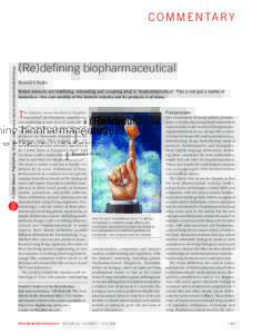 (Re)defining biopharmaceutical Ronald A Rader Vested interests are redefining, rebranding and co-opting what is ‘biopharmaceutical’. This is not just a matter of semantics—the core identity of the biotech industry 