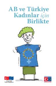 AB ve Türkiye Kadınlar için Birlikte Bu kitapçığa ve AB hakkındaki diğer kısa ve net açıklamalara ec.europa.eu/publications internet adresinden erişebilirsiniz.