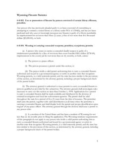 Wyoming Firearm Statutes[removed]Use or possession of firearm by person convicted of certain felony offenses; penalties. Any person who has previously pleaded guilty to or been convicted of committing or attempting to c