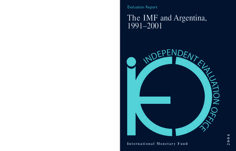 IEO  Evaluation Report The IMF and Argentina, 1991–2001