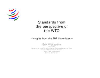 Standards from the perspective of the WTO - insights from the TBT Committee –  Erik Wijkström