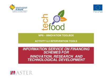 Jointly for our common future  WP6 – INNOVATION TOOLBOX ACTIVITY 6.2 INTERVENTION TOOLS  INFORMATION SERVICE ON FINANCING