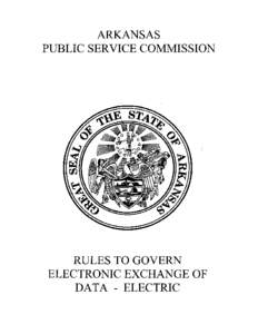 ARKANSAS PUBLIC SERVICE COMMISSION RULES TO GOVERN ELECTRONIC EXCHANGE OF DATA - ELECTRIC