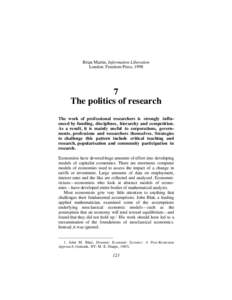 Brian Martin, Information Liberation London: Freedom Press, [removed]The politics of research The work of professional researchers is strongly influenced by funding, disciplines, hierarchy and competition.