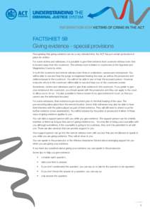 INFORMATION FOR VICTIMS OF CRIME IN THE ACT  FACTSHEET 5B Giving evidence - special provisions Recognising that giving evidence can be a very stressful time, the ACT has put certain protections in