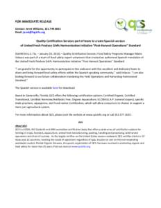 FOR IMMEDIATE RELEASE Contact: Jenni Williams, [removed]Email: [removed] Quality Certification Services part of team to create Spanish version of United Fresh Produce GAPs Harmonization Initiative “Post-Har