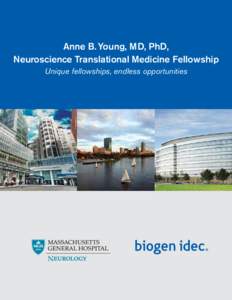 Anne B. Young, MD, PhD, Neuroscience Translational Medicine Fellowship Unique fellowships, endless opportunities The Anne B. Young Neuroscience Translational Medicine Fellowship Biogen Idec, in collaboration with the M