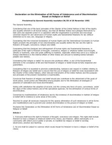 Declaration on the Elimination of All Forms of Intolerance and of Discrimination Based on Religion or Belief Proclaimed by General Assembly resolution[removed]of 25 November 1981 The General Assembly, Considering that one 