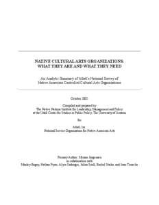 NATIVE CULTURAL ARTS ORGANIZATIONS: WHAT THEY ARE AND WHAT THEY NEED An Analytic Summary of Atlatl’s National Survey of Native American Controlled Cultural Arts Organizations  October 2005