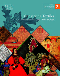 iCCrom Conservation studies Conserving Textiles studies in honour of Ágnes timÁr-BalÁzsy