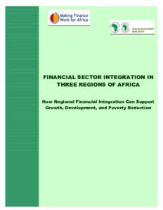 FINANCIAL SECTOR INTEGRATION IN THREE REGIONS OF AFRICA How Regional Financial Integration Can Support Growth, Development, and Poverty Reduction  TABLE OF CONTENTS