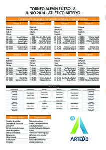 TORNEO ALEVÍN FÚTBOL 8 JUNIO[removed]ATLÉTICO ARTEIXO Composición de grupos, número de partidos y emparejamientos Grupo A Arteixo A	 Órdenes