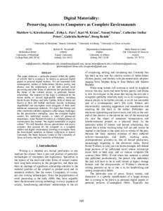 Digital Materiality: Preserving Access to Computers as Complete Environments Matthew G. Kirschenbaum1, Erika L. Farr2, Kari M. Kraus1, Naomi Nelson2, Catherine Stollar Peters3, Gabriela Redwine4, Doug Reside1 1