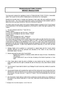 FRAMLINGHAM TOWN COUNCIL MARKET REGULATIONS This document contains the regulations made by FRAMLINGHAM TOWN COUNCIL (hereinafter called ‘The Council’) for the control of stalls placed on the Market Hill, Framlingham.