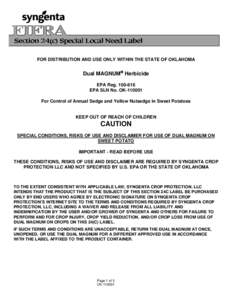 FOR DISTRIBUTION AND USE ONLY WITHIN THE STATE OF OKLAHOMA  Dual MAGNUM Herbicide EPA Reg[removed]EPA SLN No. OK[removed]For Control of Annual Sedge and Yellow Nutsedge in Sweet Potatoes