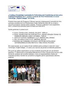 „Creating a Knowledge Community for Performing and Transferring an Innovative Training Programme: KTT”: proiect Leonardo da Vinci Parteneriate, la Liceul Tehnologic „Anghel Saligny” din Braila. Proiectul face par