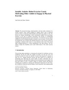 Socially Assistive Robot Exercise Coach: Motivating Older Adults to Engage in Physical Exercise Juan Fasola and Maja J Matarić1  Abstract We present the design, implementation, and user study evaluation of a