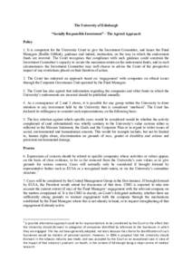 The University of Edinburgh “Socially Responsible Investment” - The Agreed Approach Policy 1. It is competent for the University Court to give the Investment Committee, and hence the Fund Managers (Baillie Gifford), 