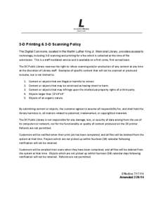 3-D Printing & 3-D Scanning Policy The Digital Commons, located in the Martin Luther King Jr. Memorial Library, provides access to technology;	
  including	
  3-­‐D	
  scanning	
  and	
  printing	
  for	
  a	
 