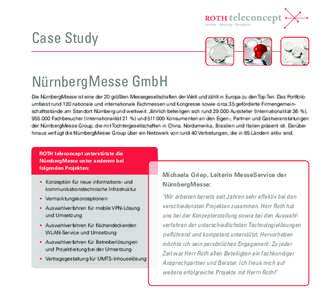 Case Study NürnbergMesse GmbH Die NürnbergMesse ist eine der 20 größten Messegesellschaften der Welt und zählt in Europa zu den Top Ten. Das Portfolio umfasst rund 120 nationale und internationale Fachmessen und Kon