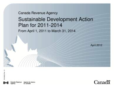 Canada Revenue Agency  Sustainable Development Action Plan for[removed]From April 1, 2011 to March 31, 2014