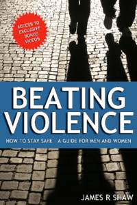 Beating Violence How to stay safe - a guide for men and women James R Shaw This book is for sale at http://leanpub.com/beatingviolence This version was published on[removed]