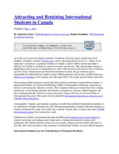 Attracting and Retaining International Students in Canada Published: May 1, 2014 By Alejandro Ortiz - WES Research & Advisory Services, Rahul Choudaha - WES Research & Advisory Services