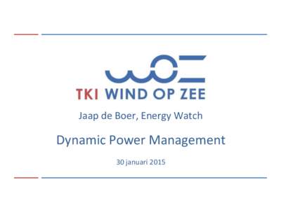 Jaap de Boer, Energy Watch  Dynamic Power Management 30 januari 2015  Dynamic Power Management