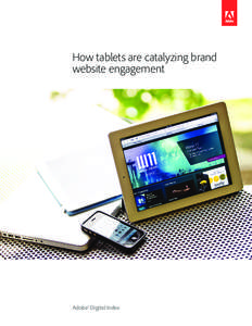 How tablets are catalyzing brand website engagement Adobe® Digital Index  Adobe Digital Index Report