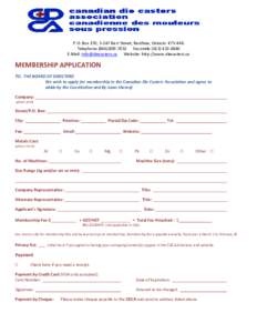 P.O. Box 370, 3-247 Barr Street, Renfrew, Ontario K7V 4A6 Telephone[removed]Facsimile[removed]E-Mail: [removed] Website: http://www.diecasters.ca MEMBERSHIP APPLICATION TO: THE BOARD OF DIRECTORS