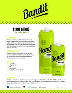 PINOT GRIGIO TASTING NOTES Radiant and fresh, Bandit Pinot Grigio charms the senses with aromas of citrus, peach and pear followed by flavors of lemon and green apple. A splash of sweet is tempered by a tiny bit of tart,