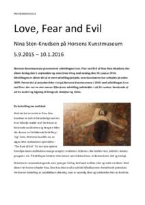PRESSEMEDDELELSE  Love, Fear and Evil Nina Sten-Knudsen på Horsens Kunstmuseum – Horsens Kunstmuseum præsenterer udstillingen Love, Fear and Evil af Nina Sten-Knudsen, der