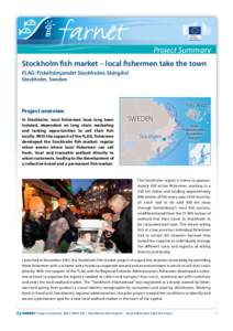 Project Summary Stockholm fish market – local fishermen take the town FLAG: Fiskefrämjandet Stockholms Skärgård Stockholm, Sweden  FINLAND