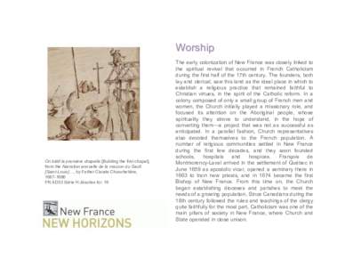 Worship  On bâtit la première chapelle [Building the first chapel], from the Narration annuelle de la mission du Sault [Saint-Louis]…, by Father Claude Chauchetière, [removed]