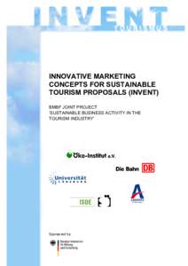 INNOVATIVE MARKETING CONCEPTS FOR SUSTAINABLE TOURISM PROPOSALS (INVENT) BMBF JOINT PROJECT ‘SUSTAINABLE BUSINESS ACTIVITY IN THE TOURISM INDUSTRY’
