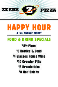 ZEEKS  PIZZA HAPPY HOUR 3–6 pm MONDAY–FRIDAY