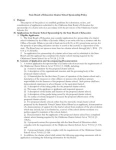 State Board of Education Charter School Sponsorship Policy I. Purpose The purpose of this policy is to establish guidelines for submission, review, and consideration of applications submitted to the Oklahoma State Board 