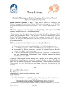 News Release Minister of Languages & Nunavut Languages Commissioner Promote Uqausirmut Quviasuutiqarniq Iqaluit, Nunavut (February 7, 2011) – James Arreak, Minister of Languages and Nunavut Languages Commissioner, Alex