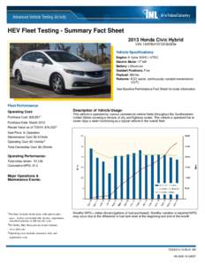 HEV Fleet Testing - Summary Fact Sheet 2013 Honda Civic Hybrid VIN: 19XFB4F27DE000594 Vehicle Specifications Engine: 8 Valve SOHC i-VTEC