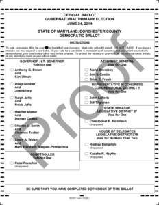 OFFICIAL BALLOT GUBERNATORIAL PRIMARY ELECTION JUNE 24, 2014 STATE OF MARYLAND, DORCHESTER COUNTY DEMOCRATIC BALLOT INSTRUCTIONS
