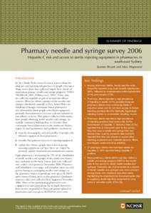 SUMMARY OF FINDINGS  Pharmacy needle and syringe survey 2006 Hepatitis C risk and access to sterile injecting equipment in pharmacies in south-east Sydney Joanne Bryant and Max Hopwood
