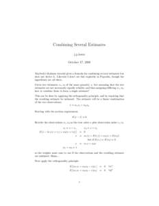 Combining Several Estimates j.p.lewis October 17, 2001 Maybeck’s Kalman tutorial gives a formula for combining several estimates but does not derive it. Likewise I don’t see this explicitly in Papoulis, though the